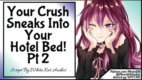 Your Crush Sneaks Into Your Hotel Bed Pt 2 Script By White Kat Audios Youtube