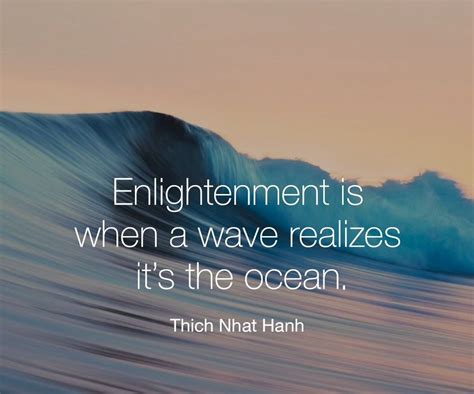 Enlightenment Is When A Wave Realizes Its The Ocean Thich Nhat Hanh