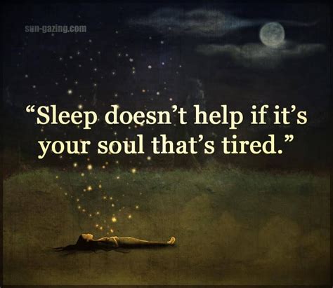 Sleep Doesnt Help If Your Soul Is Tired Pictures Photos And Images