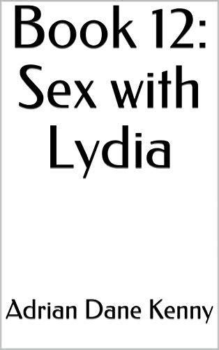 Book 12 Sex With Lydia By Adrian Dane Kenny Goodreads