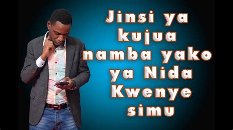 Jinsi Ya Kujua Namba Yako Ya Nida Kwenye Simu Au Kompyuta YouTube