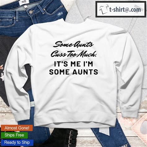 some aunts cuss too much it s me i m some aunts fun t men t shirt