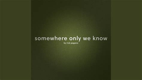 Somewhere Only We Know Youtube Music