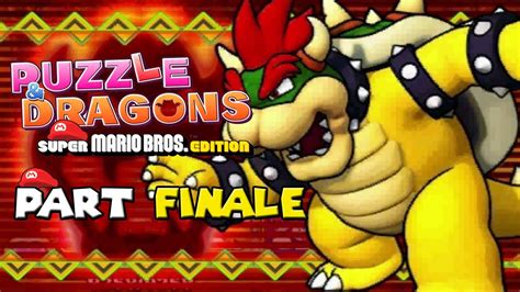 Puzzle And Dragons Super Mario Bros Edition Part Finale Youtube