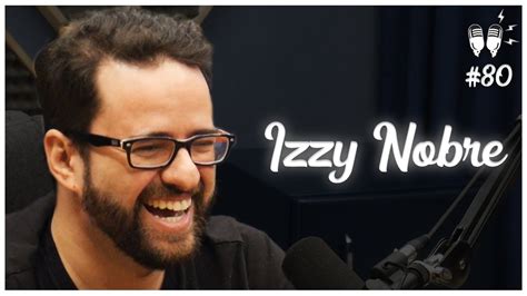 Izzy Nobre Flow Podcast 80 Youtube