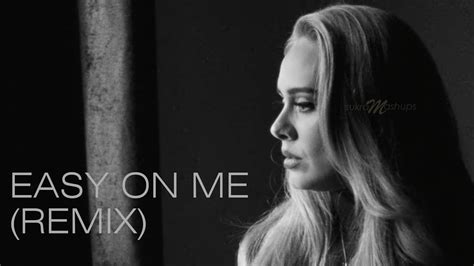 Adele Easy On Me Remix Youtube