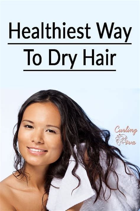 The Healthiest Way To Dry Your Hair Hair Product Reviews Your Hair How To Lighten Hair
