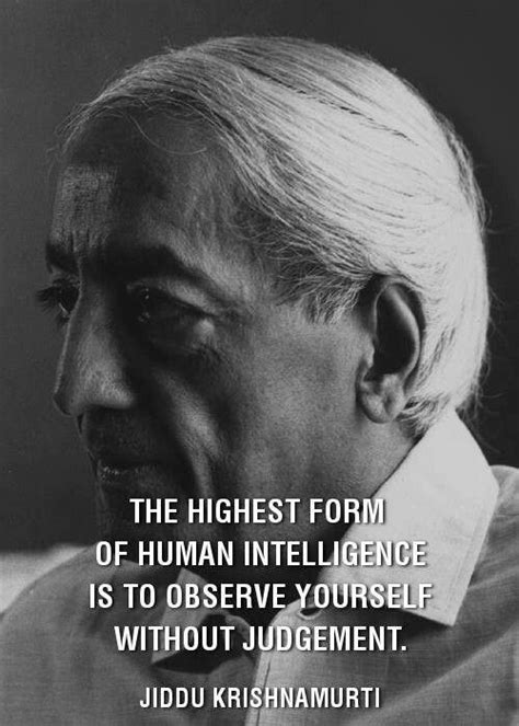 The Highest Form Of Human Intelligence Is To Observe Yourself Without