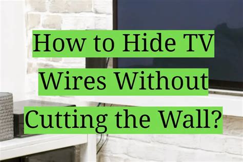 How To Hide Your Tv Wires Easy Homeprofy
