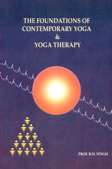 The Foundations Of Contemporary Yoga And Yoga Therapy Exotic India Art