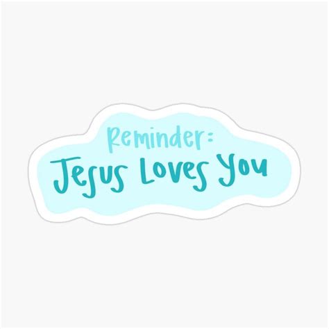 Reminder Jesus Loves You Sticker By Julia Clark God Sticker Christian Stickers Jesus Loves