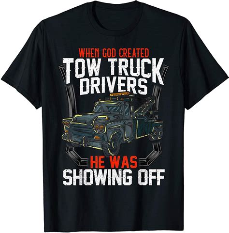 tow truck driver t t shirt in 2020 tow truck driver truck driver ts t shirt