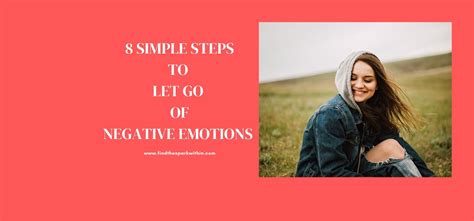 Simple Steps To Let Go Of Negative Emotions Find The Spark Within