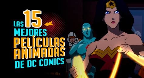 Las 15 Mejores Películas Animadas De Dc Comics Cine Premiere