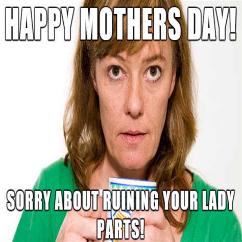 Happy Mothers Day Memes For Moms Funny New Moms Sister Toddler