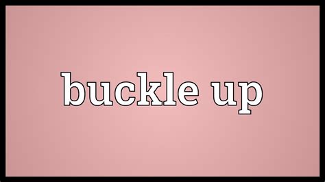 buckle up meaning youtube