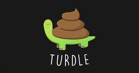 Turdle Turtle Lover Funny Poop Pun Funny Turtle T Shirt Teepublic