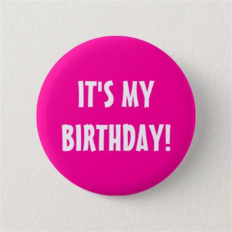 Its My Birthday Badges And Pins Zazzle Uk
