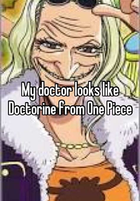 My Doctor Looks Like Doctorine From One Piece