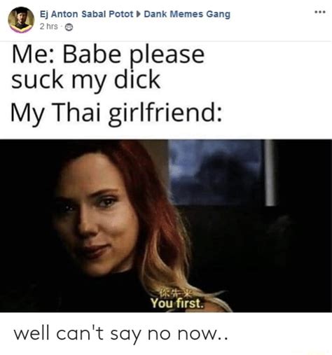ej anton sabal potot b dank memes gang sf me babe please suck my dick my thai girlfriend well