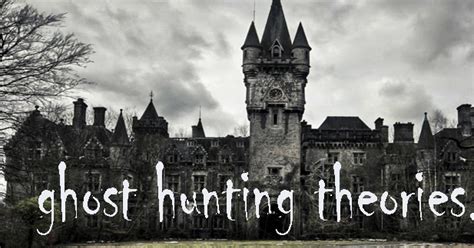 Ghost Hunting Theories