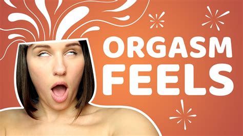 What Does An Orgasm Feel Like Come Curious Youtube