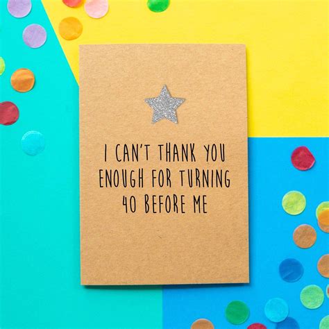 Check spelling or type a new query. Funny 40th Birthday Card | I Can't Thank You Enough For Turning 40 Before Me | 40th birthday ...