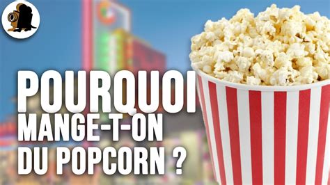 Peut On Manger Des Pop Corn Au Cinema - Pourquoi mange-t-on du POPCORN au cinéma ? - YouTube