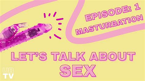 Lets Talk About Sex Episode 1 Masturbation Youtube