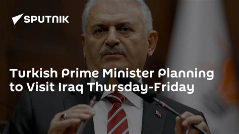 Turkish Prime Minister Planning To Visit Iraq Thursday Friday 0301