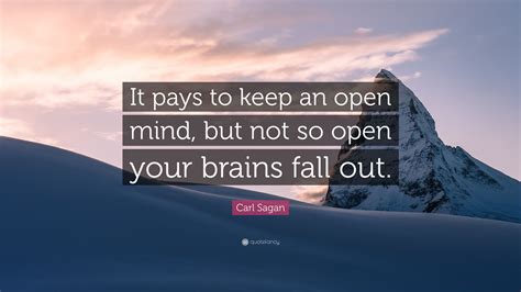 Carl Sagan Quote It Pays To Keep An Open Mind But Not So Open Your