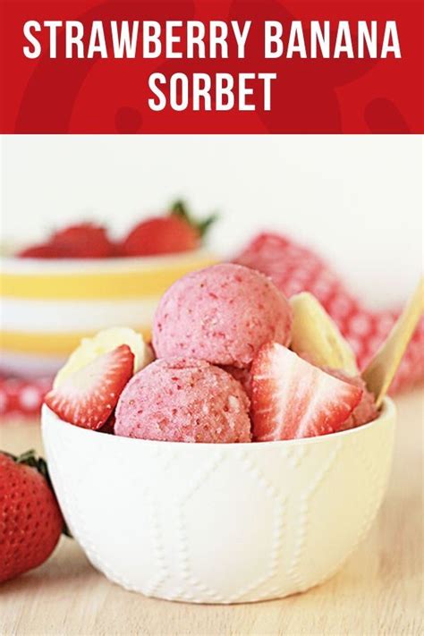 Strawberry Banana Sorbet Recipe Homemade Sorbet Sorbet Recipes Sorbet