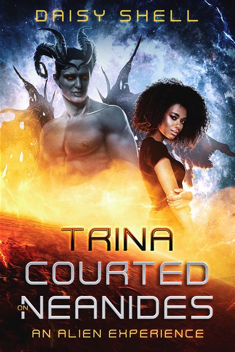 trina courted on neanides an alien experience 1 by daisy shell goodreads