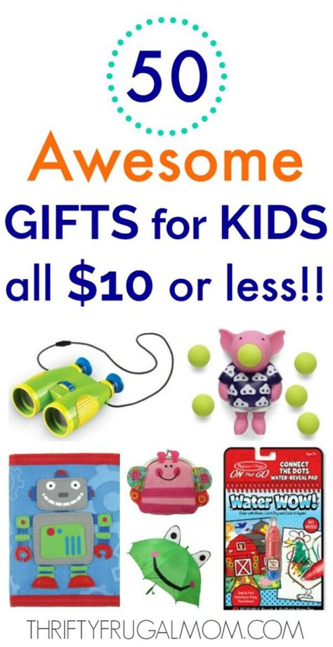 50 Awesome Ts For Kids That Cost 10 Or Less Thrifty Frugal Mom