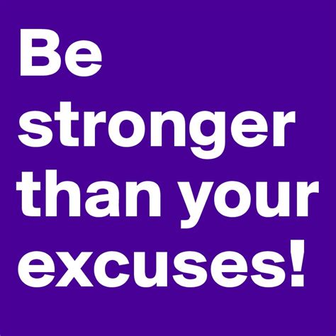 Be Stronger Than Your Excuses Post By Kolelo On Boldomatic