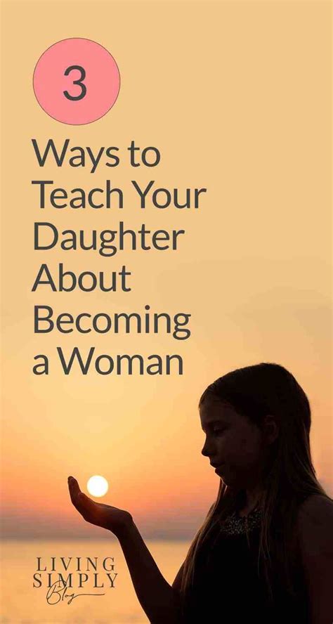 3 Ways To Teach Your Daughter About Becoming A Woman How To Become