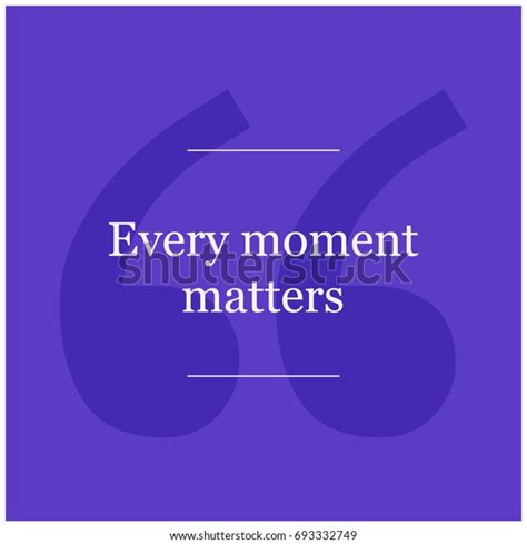 Every Moment Matters Motivational Quote Vector Stock Vector Royalty