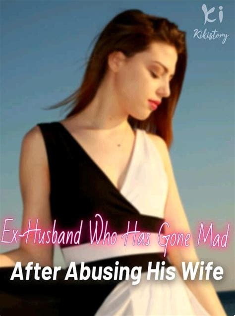 ex husband who has gone mad after abusing his wife chapter 29 n