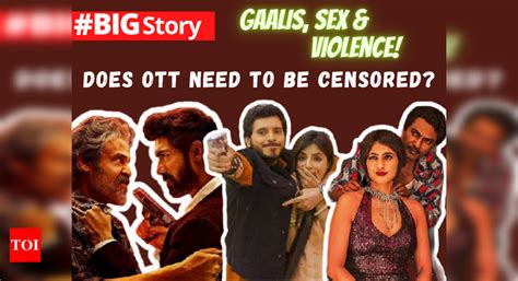 Expletives Sex Violence Does Indian Ott Need New Censorship Guidelines Bigstory Hindi