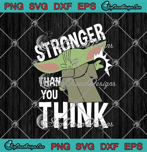Star Wars The Mandalorian Baby Yoda Stronger Than You Think Svg Png Eps