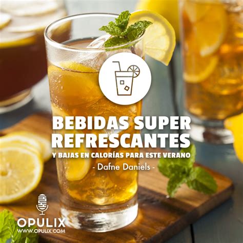 Bebidas super refrescantes y bajas en calorías para este verano Opulix Verano Calorias