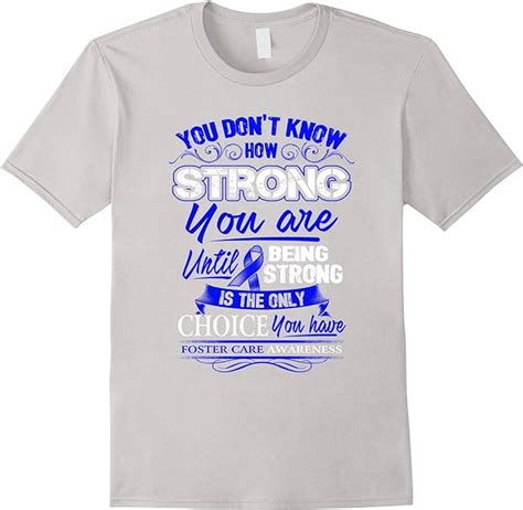Foster Care T Shirt Being Strong Is The Only Choice