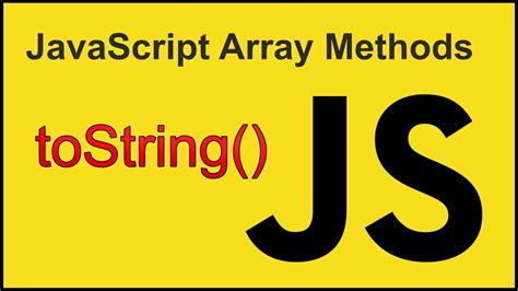 Tostring Javascript Array Methods Youtube
