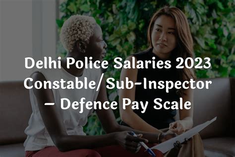 Delhi Police Salaries 2023 Constablesub Inspector Defence Pay Scale