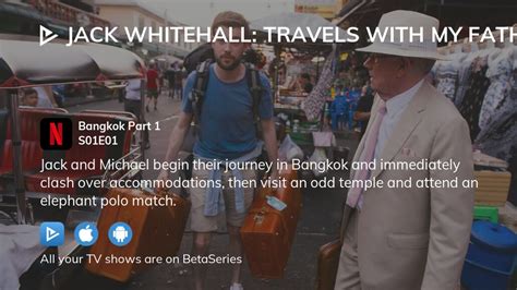 Watch Jack Whitehall Travels With My Father Season 1 Episode 1