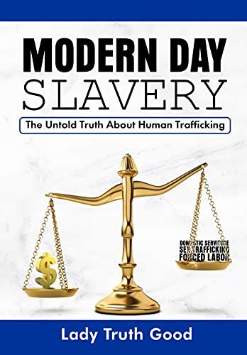 Modern Day Slavery The Untold Truth About Human Trafficking Kindle