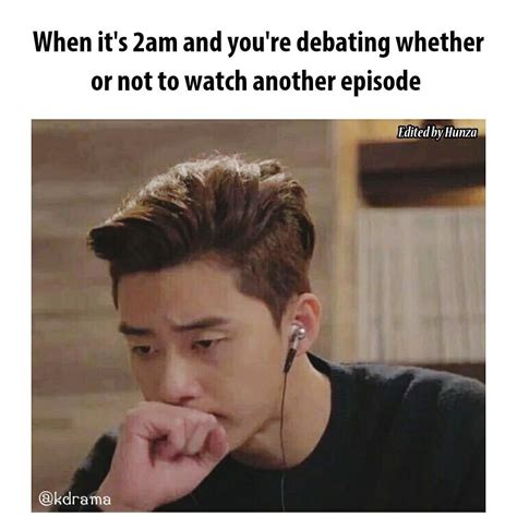 It S Hard To Stop Watching Kdrama Over Midnight Memes Humor Funny Kpop Memes Funny Relatable