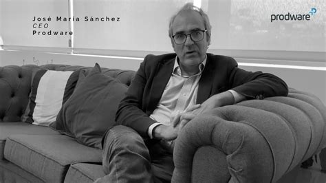 Testimonio de José María Sánchez CEO Prodware YouTube