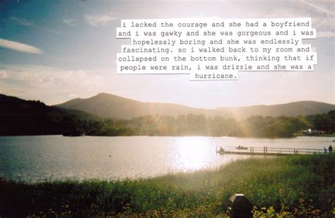 You also can find pretty deep quotes inside this book. 001, Looking For Alaska - John Green | I like this quote ...