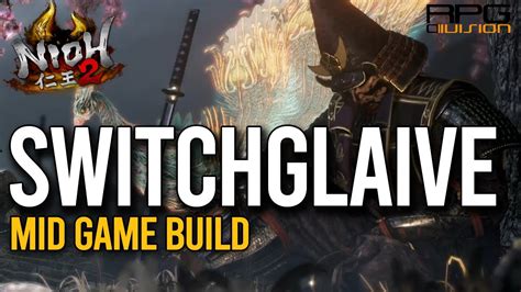 Switchglaive Op Mid Game Build Nioh 2 Youtube